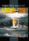Kniha: Křižník Thor (František Novotný). Poutník, 2013 Kniha: Křižník Thor (František Novotný). Poutník, 2013