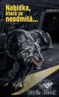 Kniha: Nabídka, která se neodmítá... (Martin Sládek). Poutník, 2013 Kniha: Nabídka, která se neodmítá... (Martin Sládek). Poutník, 2013