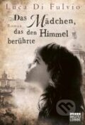 Kniha: Das Mädchen, das den Himmel berührte (Luca Di Fulvio). Gustav Lübbe Verlag, 2013 Kniha: Das Mädchen, das den Himmel berührte (Luca Di Fulvio). Gustav Lübbe Verlag, 2013