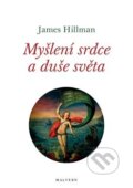 Kniha: Myšlení srdce a duše světa (James Hillman). Malvern, 2013 Kniha: Myšlení srdce a duše světa (James Hillman). Malvern, 2013