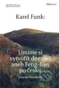 Kniha: Umíme si vytvořit domov? (Karel Funk). Malvern, 2013 Kniha: Umíme si vytvořit domov? (Karel Funk). Malvern, 2013