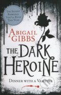 Kniha: The Dark Heroine: Dinner With A Vampire (Abigail Gibbs). HarperCollins, 2012 Kniha: The Dark Heroine: Dinner With A Vampire (Abigail Gibbs). HarperCollins, 2012