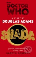 Kniha: Doctor Who: Shada (Douglas Adams). BBC Books, 2013 Kniha: Doctor Who: Shada (Douglas Adams). BBC Books, 2013