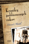 Kniha: Kroniky poblúznených rokov (Eduard Maták). Európa, 2013 Kniha: Kroniky poblúznených rokov (Eduard Maták). Európa, 2013