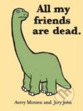 Kniha: All my friends are dead (Avery Monsen a John Jory), 2010 Kniha: All my friends are dead (Avery Monsen a John Jory), 2010