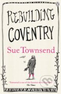 Kniha: Rebuilding Coventry (Sue Townsend). Penguin Books, 2013 Kniha: Rebuilding Coventry (Sue Townsend). Penguin Books, 2013