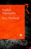 Kniha: Syn, Príchod (Andrej Nikolaidis). Slovart, 2013 Kniha: Syn, Príchod (Andrej Nikolaidis). Slovart, 2013