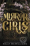 Kniha: Mirror Girls (Kelly McWilliams). Little, Brown, 2022 Kniha: Mirror Girls (Kelly McWilliams). Little, Brown, 2022