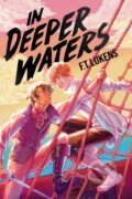 Kniha: In Deeper Waters (F.T. Lukens). Margaret K. McElderry Books, 2021 Kniha: In Deeper Waters (F.T. Lukens). Margaret K. McElderry Books, 2021