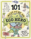 Kniha: 101 Ways to be an Eco Hero (Lonely Planet). Lonely Planet, 2022 Kniha: 101 Ways to be an Eco Hero (Lonely Planet). Lonely Planet, 2022