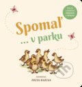 Kniha: Spomaľ... v parku (Svojtka&Co.). Svojtka&Co., 2022 Kniha: Spomaľ... v parku (Svojtka&Co.). Svojtka&Co., 2022