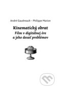 Kniha: Kinematický obrat (André Gaudreault a Philippe Marion). Slovenský filmový ústav, Asociácia slovenských filmových klubov, 2021 Kniha: Kinematický obrat (André Gaudreault a Philippe Marion). Slovenský filmový ústav, Asociácia slovenských filmových klubov, 2021