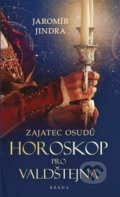 Kniha: Horoskop pro Valdštejna (Jaromír Jindra). Brána, 2022 Kniha: Horoskop pro Valdštejna (Jaromír Jindra). Brána, 2022
