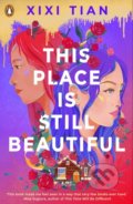 Kniha: This Place is Still Beautiful (XiXi Tian). Penguin Books, 2022 Kniha: This Place is Still Beautiful (XiXi Tian). Penguin Books, 2022