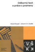 Kniha: Odborný text a práce s prameny (Antonín Kudláč a Eduard Burget). Vysoká škola kreativní komunikace, 2022 Kniha: Odborný text a práce s prameny (Antonín Kudláč a Eduard Burget). Vysoká škola kreativní komunikace, 2022