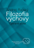 Kniha: Filozofia výchovy (Andrej Rajský). Typi Universitatis Tyrnaviensis, 2021 Kniha: Filozofia výchovy (Andrej Rajský). Typi Universitatis Tyrnaviensis, 2021