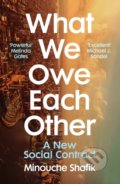 Kniha: What We Owe Each Other (Minouche Shafik). Vintage, 2022 Kniha: What We Owe Each Other (Minouche Shafik). Vintage, 2022