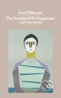Kniha: The Trouble with Happiness (Tove Ditlevsen). Penguin Books, 2022 Kniha: The Trouble with Happiness (Tove Ditlevsen). Penguin Books, 2022