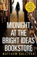 Kniha: Midnight at the Bright Ideas Bookstore (Matthew Sullivan). Cornerstone, 2018 Kniha: Midnight at the Bright Ideas Bookstore (Matthew Sullivan). Cornerstone, 2018