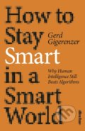 Kniha: How to Stay Smart in a Smart World (Gerd Gigerenzer). Allen Lane, 2022 Kniha: How to Stay Smart in a Smart World (Gerd Gigerenzer). Allen Lane, 2022
