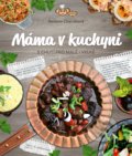 Kniha: Máma v kuchyni (Barbora Charvátová). CPRESS, 2022 Kniha: Máma v kuchyni (Barbora Charvátová). CPRESS, 2022