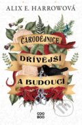 Kniha: Čarodějnice dřívější a budoucí (Alix E. Harrow). CooBoo CZ, 2022 Kniha: Čarodějnice dřívější a budoucí (Alix E. Harrow). CooBoo CZ, 2022