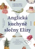 Kniha: Anglická kuchyně slečny Elizy (Annabel Abbs). Argo, 2022 Kniha: Anglická kuchyně slečny Elizy (Annabel Abbs). Argo, 2022