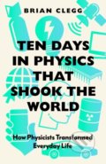 Kniha: Ten Days in Physics that Shook the World (Brian Clegg). Icon Books, 2022 Kniha: Ten Days in Physics that Shook the World (Brian Clegg). Icon Books, 2022