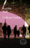 Kniha: Celkom ľudské (Karine Tuil), 2022 Kniha: Celkom ľudské (Karine Tuil), 2022
