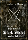 Kniha: Black Metal: Evoluce kultu (Dayal Patterson). MetalGate, 2021 Kniha: Black Metal: Evoluce kultu (Dayal Patterson). MetalGate, 2021