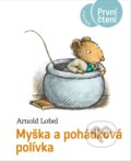 Kniha: Myška a pohádková polívka (Arnold Lobel). Albatros CZ, 2022 Kniha: Myška a pohádková polívka (Arnold Lobel). Albatros CZ, 2022