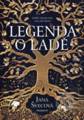 Kniha: Legenda o Ladě (Jana Švecová). Nakladatelství Fragment, 2022 Kniha: Legenda o Ladě (Jana Švecová). Nakladatelství Fragment, 2022