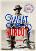 Kniha: What is huncút? (Milan Čupka), 2022 Kniha: What is huncút? (Milan Čupka), 2022