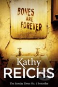 Kniha: Bones Are Forever (Kathy Reichs). Arrow Books, 2013 Kniha: Bones Are Forever (Kathy Reichs). Arrow Books, 2013