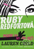 Kniha: Pozri sa mi do očí! (Ruby Redfortová 1) (Lauren Child). Slovart, 2013 Kniha: Pozri sa mi do očí! (Ruby Redfortová 1) (Lauren Child). Slovart, 2013
