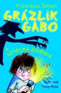 Kniha: Grázlik Gabo a upírska zombia (Francesca Simon). Slovart, 2013 Kniha: Grázlik Gabo a upírska zombia (Francesca Simon). Slovart, 2013