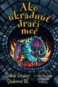 Kniha: Ako ukradnúť dračí meč (Cressida Cowell). Slovart, 2013 Kniha: Ako ukradnúť dračí meč (Cressida Cowell). Slovart, 2013