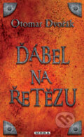 Kniha: Ďábel na řetězu (Otomar Dvořák). Moba, 2013 Kniha: Ďábel na řetězu (Otomar Dvořák). Moba, 2013