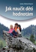 Kniha: Jak naučit děti hodnotám (Linda Eyrová a Richard Eyr). Portál, 2013 Kniha: Jak naučit děti hodnotám (Linda Eyrová a Richard Eyr). Portál, 2013