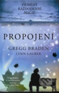 Kniha: Propojení (Gregg Braden a Lynn Lauber). Pragma, 2013 Kniha: Propojení (Gregg Braden a Lynn Lauber). Pragma, 2013