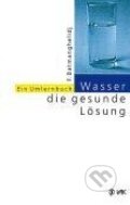 Kniha: Wasser, die gesunde Lösung (Faridun Batmanghelidj). VAK, 2002 Kniha: Wasser, die gesunde Lösung (Faridun Batmanghelidj). VAK, 2002