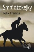 E-kniha: Smrť džokejky (Felix Francis), 2013 E-kniha: Smrť džokejky (Felix Francis), 2013