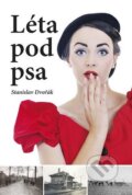 Kniha: Léta pod psa (Stanislav Dvořák). Akcent, 2013 Kniha: Léta pod psa (Stanislav Dvořák). Akcent, 2013