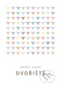 Kniha: Dvořiště (Ondřej Horák). Druhé město, 2013 Kniha: Dvořiště (Ondřej Horák). Druhé město, 2013