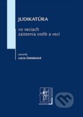 Judikatúra vo veciach zaistenia osôb a vecí - Lucia Černáková, Wolters Kluwer (Iura Edition), 2013