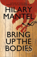 Kniha: Bring Up the Bodies (Hilary Mantel). Fourth Estate, 2012 Kniha: Bring Up the Bodies (Hilary Mantel). Fourth Estate, 2012