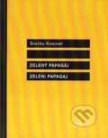 Kniha: Zelený papagáj (Srečko Kosovel). Drewo a srd, 2013 Kniha: Zelený papagáj (Srečko Kosovel). Drewo a srd, 2013