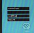 Kniha: Shopping terapia (Branko Čegec). Drewo a srd, 2013 Kniha: Shopping terapia (Branko Čegec). Drewo a srd, 2013