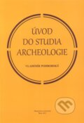Kniha: Úvod do studia archeologie (Vladimír Podborský). Masarykova univerzita, 2013 Kniha: Úvod do studia archeologie (Vladimír Podborský). Masarykova univerzita, 2013