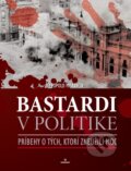 Kniha: Bastardi v politike (Leopold Moravčík). Perfekt, 2013 Kniha: Bastardi v politike (Leopold Moravčík). Perfekt, 2013